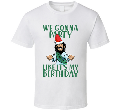 We Gonna Party Like It's My Birthday Christmas Classic T Shirt
