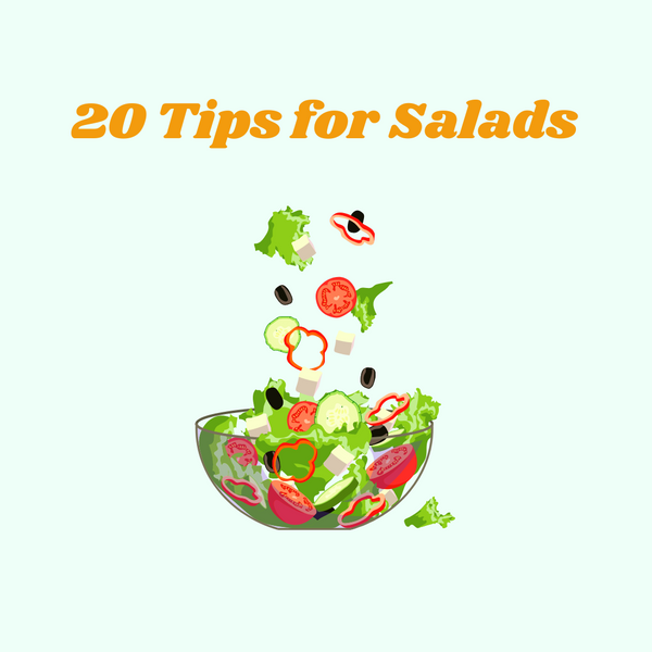 20 Tips for Salads