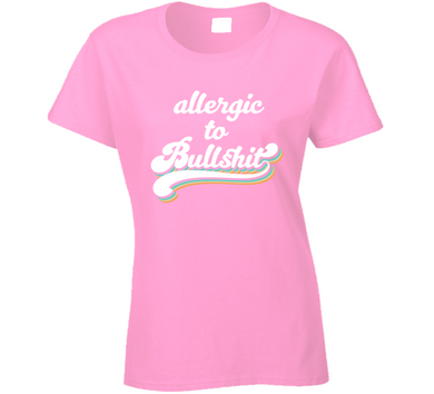 Allergic To Bullshit Ladies T Shirt