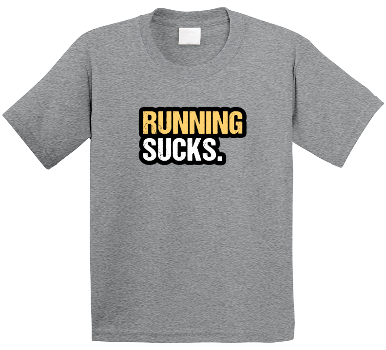Running Sucks Kids T Shirt
