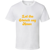 Let The Church Say Amen T Shirt