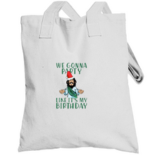 We Gonna Party Like It's My Birthday Christmas Totebag