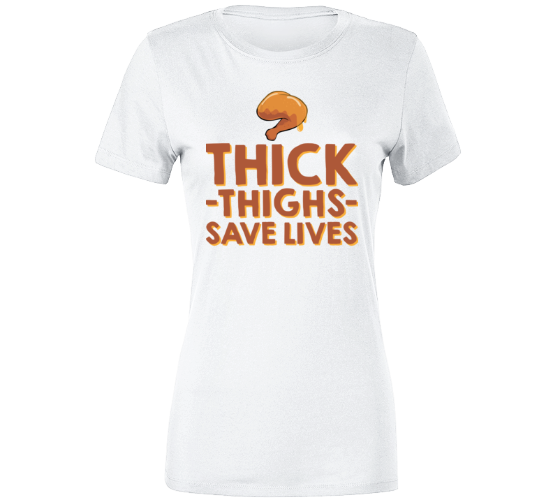 Thick Thighs Save Lives Chicken Ladies Premium T Shirt