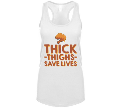 Thick Thighs Save Lives Chicken Ladies Tanktop