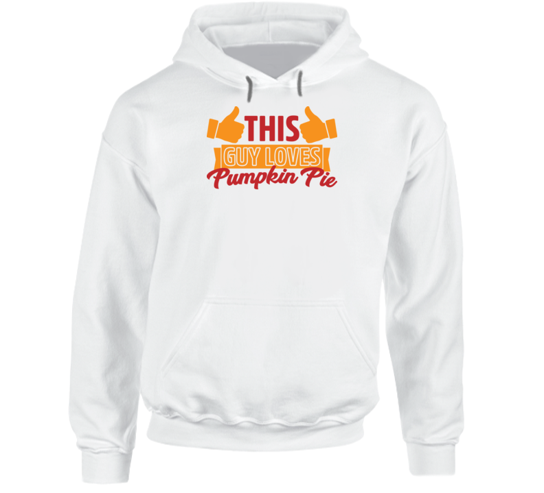 This Guy Loves Pumpkin Pie Thanksgiving Hoodie