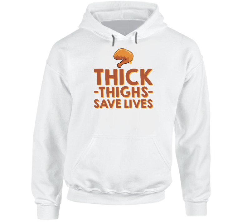 Thick Thighs Save Lives Chicken Hoodie – Chef J. Jackson