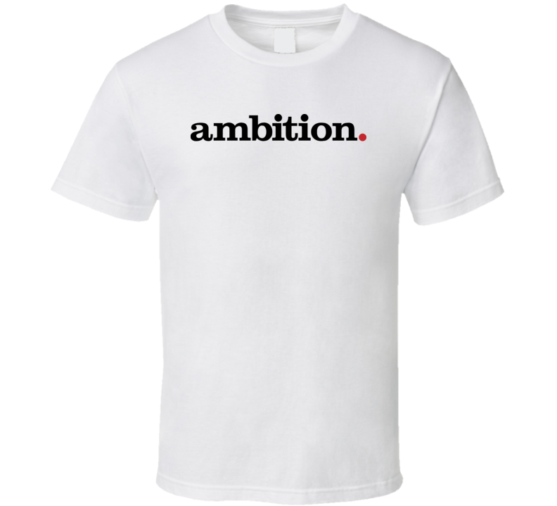 Ambition White T Shirt