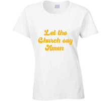 Let The Church Say Amen T Shirt