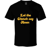 Let The Church Say Amen T Shirt