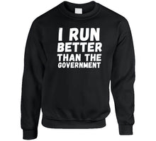 I Run Better Than The Government Long Sleeve T Shirt