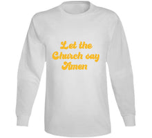 Let The Church Say Amen T Shirt