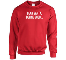 Dear Santa Define Good T Shirt