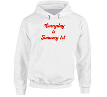 Everyday Is January 1st T Shirt