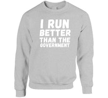 I Run Better Than The Government Long Sleeve T Shirt