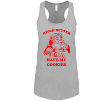 Bitch Better Have My Cookies Ladies T Shirt