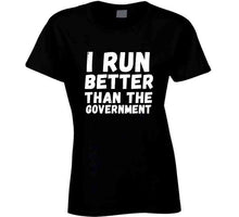 I Run Better Than The Government Long Sleeve T Shirt