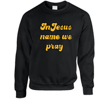 In Jesus Name We Pray T Shirt