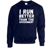 I Run Better Than The Government Long Sleeve T Shirt